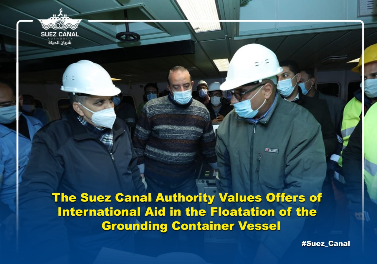 The Suez Canal Authority Values Offers of International Aid in the Floatation of the Grounding Container Vessel