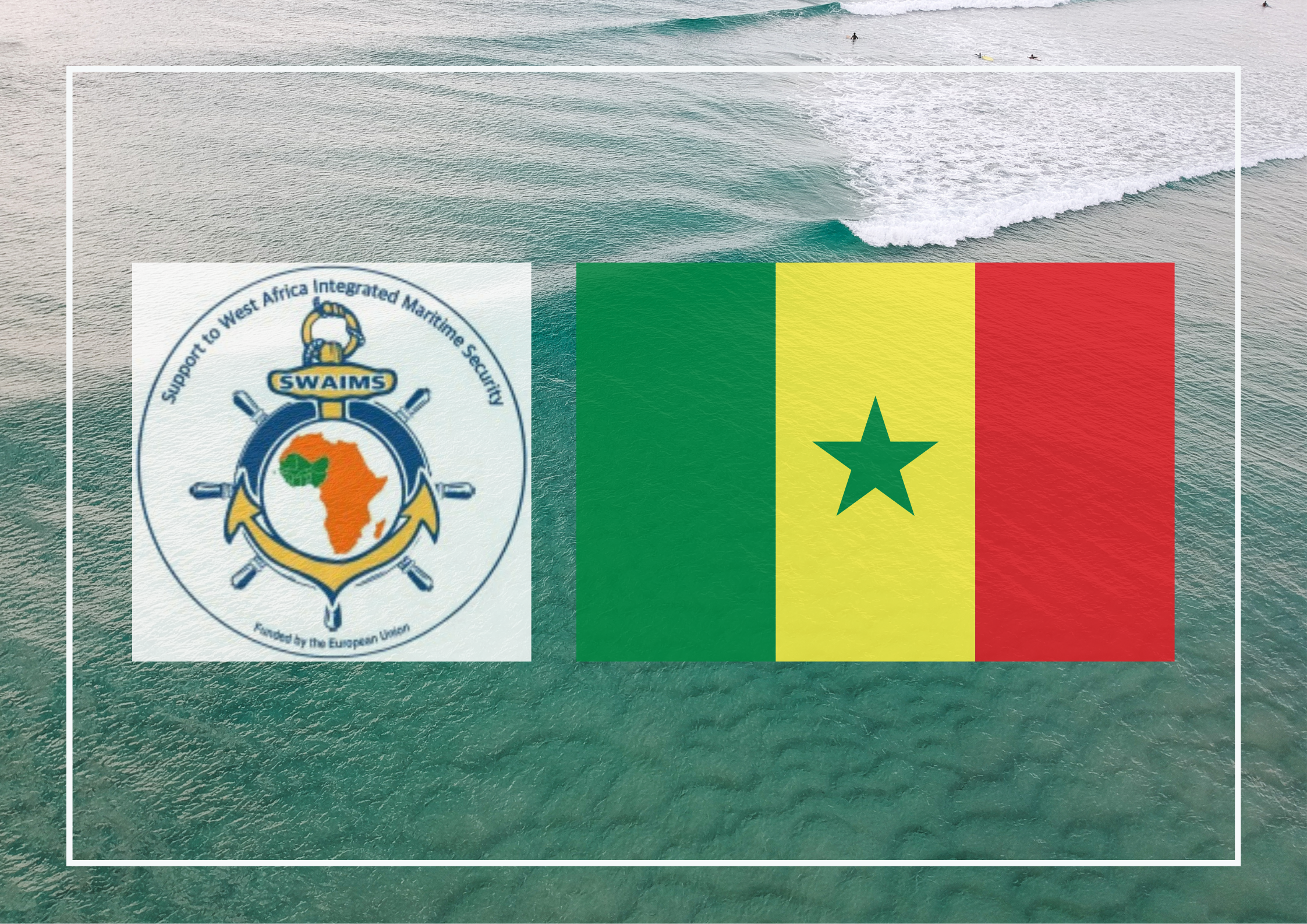 Signature of a Memorandum of Understanding with the Republic of Senegal SWAIMS – Operational Response and Management of the Rule of Law at Sea