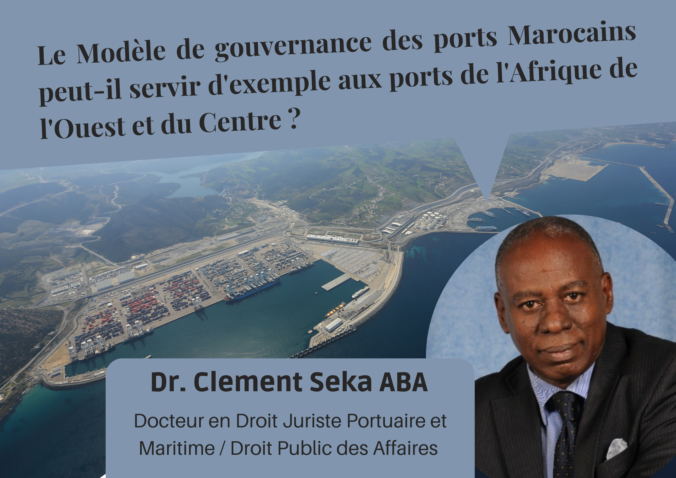 Le Modèle de gouvernance des ports Marocains peut-il servir d’exemple aux ports de l’Afrique de l’Ouest et du Centre ?