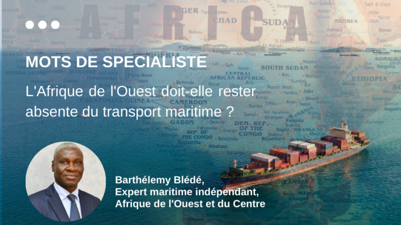 L’Afrique de l’Ouest doit-elle rester absente du transport maritime ?