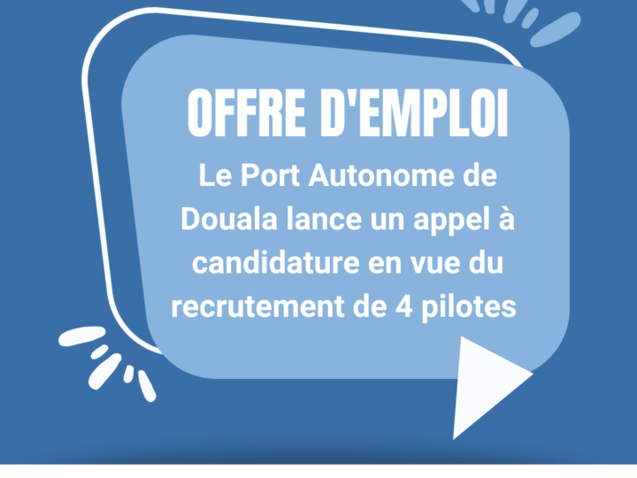 Le Port Autonome de Douala lance un appel à candidature en vue du recrutement de 4 pilotes