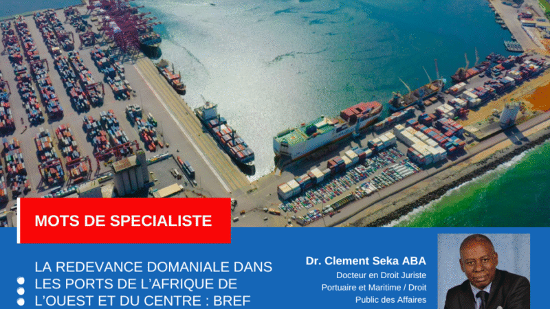LA REDEVANCE DOMANIALE DANS LES PORTS DE L’AFRIQUE DE L’OUEST ET DU CENTRE : BREF ESSAI DE CLARIFICATION (2ème Partie)