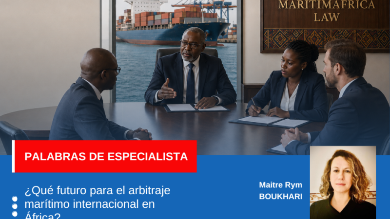 «¿Qué futuro para el arbitraje marítimo internacional en África?»
